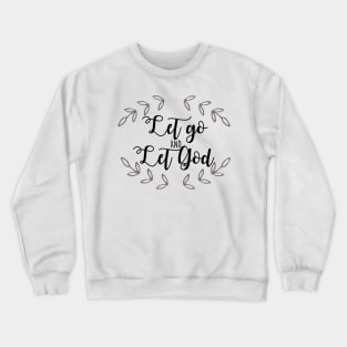 Let Go and Let God Crewneck Sweatshirt